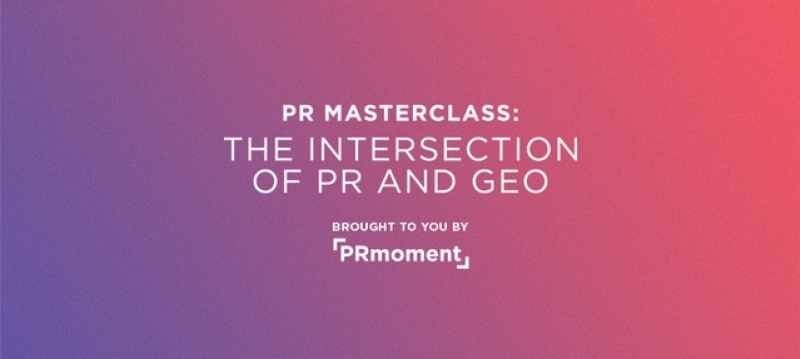 PR Masterclass: The Intersection of PR and GEO