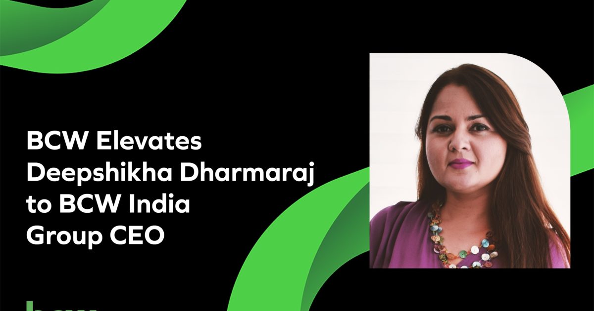 BCW elevates Deepshikha Dharmaraj To BCW India Group CEO | PRmoment.in
